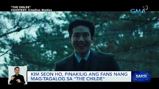 Kim Seon Ho, pinakilig ang fans nang mag-Tagalog sa "The Childe" | Saksi