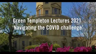 Framing the COVID challenge: Green Templeton Lectures 2021