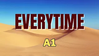 EVERYTIME - A1 (LYRICS)