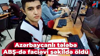 Azərbaycanlı tələbə ABŞ-də faciəvi şəkildə öldü - FOTO