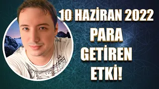 PARA GETİREN SAAT | 10 HAZİRAN 2022 GÜNLÜK ASTROLOJİ YORUMU