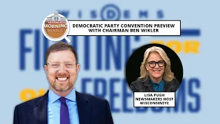 WisEye Morning Minute: Democratic Party Convention Preview with Chairman Ben Wikler