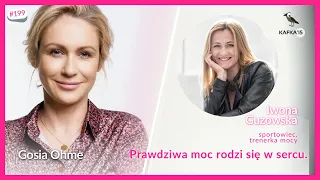 Prawdziwa moc rodzi się w sercu. - Iwona Guzowska Gosia Ohme | Kafka’15 odc. 199