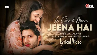 Is Dard Mein Jeena Hai (LYRICS) Altaaf Sayyed | Anand | New Heartbroken Sad Song