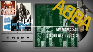 ᗅᗺᗷᗅ - My Mama Said | ISOLATED VERSION | Vocals Only