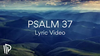 Psalm 37 (Delight Yourself in the Lord) [feat. Shane Heilman] by The Psalms Project - Lyric Video