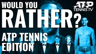 WOULD YOU RATHER? w/ ATP Tennis Stars