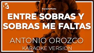 ANTONIO OROZCO - ENTRE SOBRAS Y SOBRAS ME FALTAS - LETRA (INSTRUMENTAL KARAOKE)(ISRC ES54Y0328645)