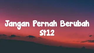 ST12  - Jangan Pernah Berubah | Lirrik Video