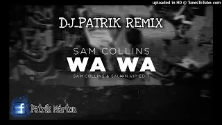 Sam Collins - Wa Wa DJ_PATRIK REMIX 2021