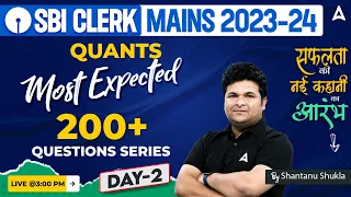 SBI Clerk Mains 2023 | 200+ Quant Most Expected Questions Series Day 2 | By Shantanu Shukla