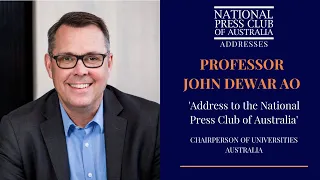 IN FULL: John Dewar AO, Chairperson of Universities Australia, Addresses the NPC