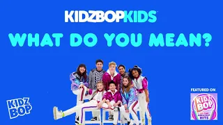 KIDZ BOP Kids- What Do You Mean?  (Pseudo Video) [KIDZBOP ALL-TIME GREATEST HITS]