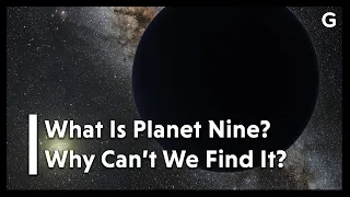 What Is Planet Nine and Why Can’t We Find It?