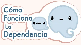 ¿Cómo funciona la dependencia?