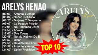 Arelys Henao 2023 - 10 Grandes Exitos - Amante Y Amigo, Señor Prohibido, Mujeres Y Despecho, Lo ...