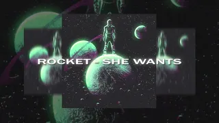 Rocket  - She Wants (slowed/reverb)