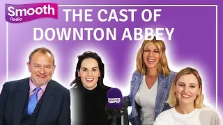 Downton Abbey Cast Interview - Michelle Dockery Forgot Her Posh Accent | Smooth Radio