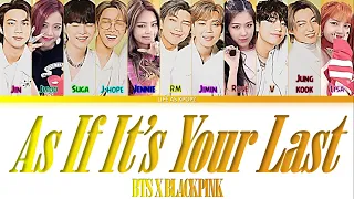 How Would BLACKPINK & BTS Sing 'AS IF IT'S YOUR LAST' (By BLACKPINK) Lyrics (Han/Rom/Eng) (unreal)