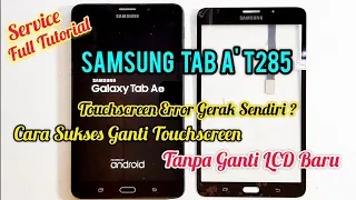 SAMSUNG TAB A T285 TOUCHSCREEN ERROR GERAK SENDIRI ? SUKSES TANPA GANTI LCD ! REPLACE TOUCHSCREEN