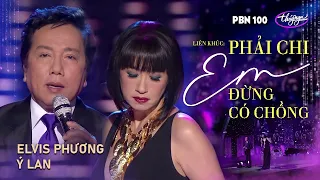 PBN 100 | Ý Lan & Elvis Phương - LK Phải Chi Em Đừng Có Chồng