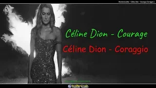 Céline Dion   Courage ( Coraggio ) Testo in Inglese - Italiano