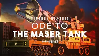 Ode To The MASER TANK | VINTAGE HENSHIN