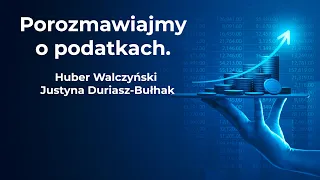 Porozmawiajmy o podatkach / Hubert Walczyński i Justyna Duriasz-Bułhak