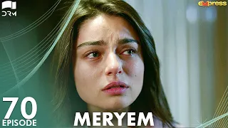 MERYEM - Episode 70 | Turkish Drama | Furkan Andıç, Ayça Ayşin | Urdu Dubbing | RO1Y