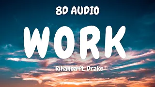 (8D AUDIO)🎧  Work - Rihanna ft. Drake 🎧