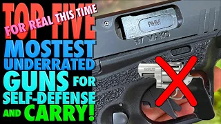 TOP FIVE Most Underrated Guns for Self-Defense & Carry!!! (For Real this Time!)