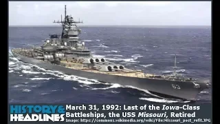 March 31, 1992: Last of the Iowa-Class Battleships Retired