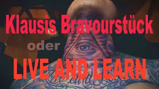 Klausis Bravourstück - oder - LIVE AND LEARN