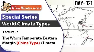 II World Climate Types II Lecture 7 - The warm Temperate Eastern Margin (China Type) Climate II