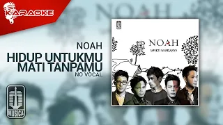 NOAH - Hidup Untukmu, Mati Tanpamu (Official Karaoke Video) | No Vocal - Female Version