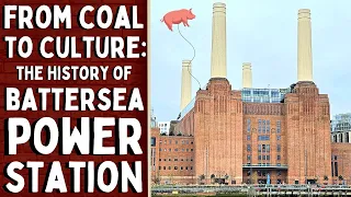 Battersea Power Station: From Coal to Culture