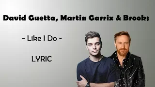 David Guetta Ft Martin Garrix & Brooks -Like I Do- LYRIC