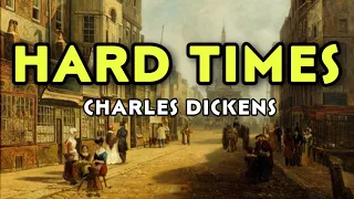 Charles Dickens: HARD TIMES (summary of the novel)