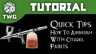 Quick Tips: Episode 6 - How To Airbrush With Citadel Paints