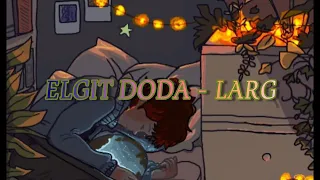 Elgit Doda - Larg (sub español )