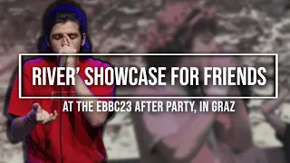 RIVER' - Showcase For Friends - EBBC After Party