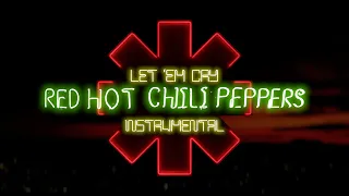 Red Hot Chili Peppers - Let 'Em Cry [Instrumental-Ized]