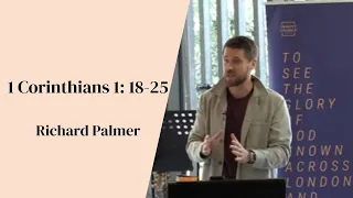 The Significance of the Cross | Richard Palmer | 1 Corinthians 1: 18 - 25