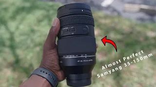 The Almost Perfect Lens - Samyang 35-150mm f2-2.8