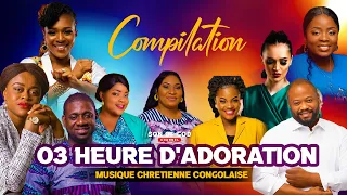 03 HEURE D'ADORATION CHRETIENNE CONGOLAISE (Compilation 2022)