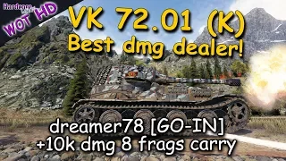WOT: VK 72.01 (K), best damage dealer in the game, dreamer78 [GO-IN], WORLD OF TANKS
