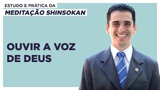 Ouvir a voz de Deus - Estudo e Prática da Meditação Shinsokan