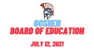 Goshen Central School District Board of Education Meeting July 12, 2021