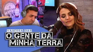 Ó GENTE DA MINHA TERRA - Vanessa Dias