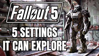 Fallout 5 - 5 Settings It Can Explore